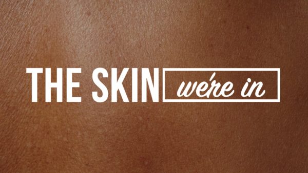The Skin We're In