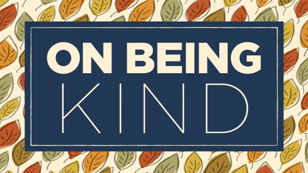 On Being Kind - Part 1 Image