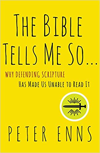 The Bible Tells Me So: Why Defending Scripture Has Made Us Unable to Read 