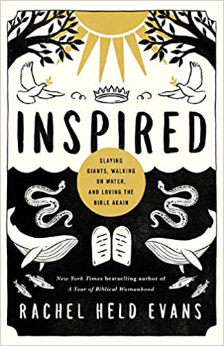 Inspired: Slaying Giants, Walking on Water and Loving the Bible Again