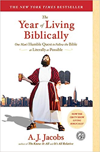 The Year of Living Biblically: One Man's Humble Quest to Follow the Bible as Literally as Possible