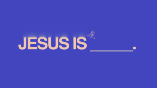 Jesus Is - Part 1 Image